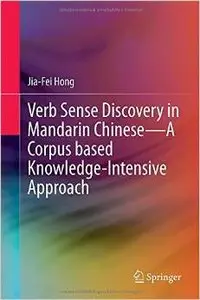 Verb Sense Discovery in Mandarin Chinese - A Corpus based Knowledge-Intensive Approach (repost)