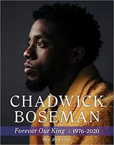 Chadwick Boseman: Forever Our King 1976-2020