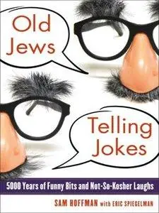 Old Jews Telling Jokes: 5,000 Years of Funny Bits and Not-So-Kosher Laughs (repost)