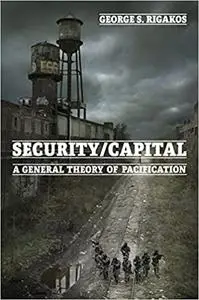 Security/Capital: A General Theory of Pacification