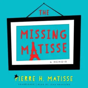 «The Missing Matisse» by Pierre H. Matisse