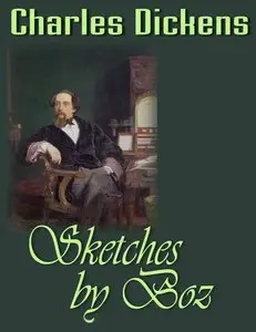 Charles Dickens - Sketches by Boz