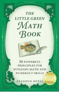 The Little Green Math Book: 30 Powerful Principles for Building Math and Numeracy Skills [Repost]
