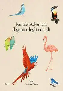 Jennifer Ackerman - Il genio degli uccelli