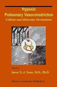 Hypoxic Pulmonary Vasoconstriction: Cellular and Molecular Mechanisms