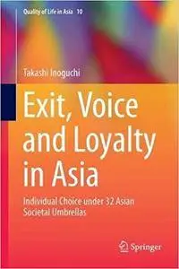 Exit, Voice and Loyalty in Asia: Individual Choice under 32 Asian Societal Umbrellas