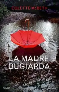 Colette McBeth - La madre bugiarda