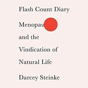 Flash Count Diary: Menopause and the Vindication of Natural Life [Audiobook]