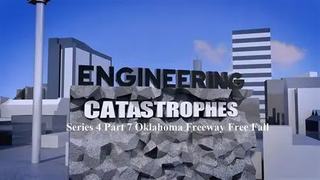 Discovery Inc - Engineering Catastrophes Series 4 Part 7 Oklahoma Freeway Free Fall (2021)