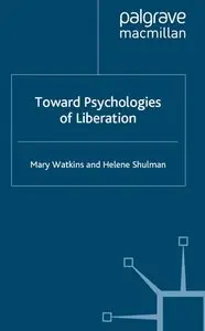 "Toward Psychologies Of Liberation" by Mary Watkins, Helene Shulman 
