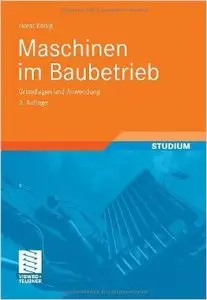 Maschinen im Baubetrieb: Grundlagen und Anwendung, Auflage: 3