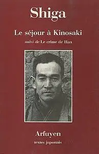 Shiga Naoya, "Le séjour à Kinosaki suivi de Le crime de Han"