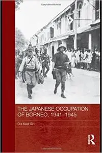 The Japanese Occupation of Borneo, 1941-45