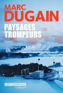 Marc Dugain, "Paysages trompeurs"