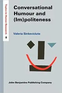 Conversational Humour and (Im)politeness: A pragmatic analysis of social interaction