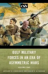 Gulf Military Forces in an Era of Asymmetric Wars, Volume I