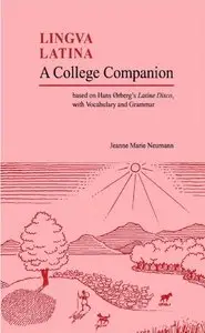 Lingua Latina: A College Companion based on Hans Orberg's Latine Disco, with Vocabulary and Grammar