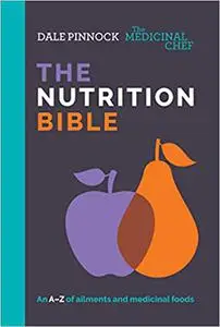 The Medicinal Chef: The Nutrition Bible: An A–Z of ailments and medicinal foods