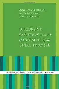 Discursive Constructions of Consent in the Legal Process
