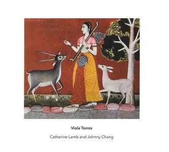 Catherine Lamb & Johnny Chang - Viola Torros (2018)