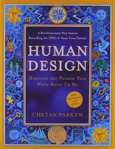 Human Design: Discover the Person You Were Born to Be (Repost)