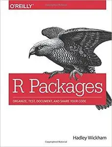 R Packages: Organize, Test, Document, and Share Your Code