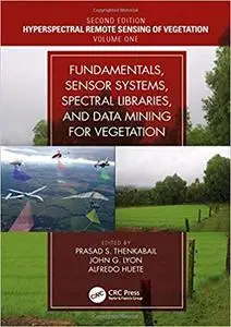 Hyperspectral Remote Sensing of Vegetation, Second Edition, Four Volume Set: Fundamentals, Sensor Systems, Spectral Libr Ed 2