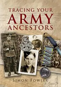 «Tracing Your Army Ancestors, Third Edition» by Simon Fowler