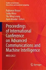 Proceedings of International Conference on Advanced Communications and Machine Intelligence: MICA 2022