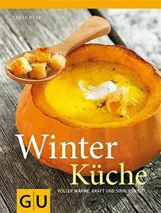 Winterküche: Voller Wärme, Kraft und Sinnlichkeit