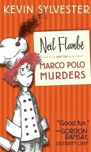 «Neil Flambé and the Marco Polo Murders» by Kevin Sylvester