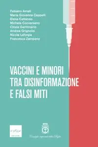 AA.VV. - Vaccini e minori tra disinformazione e falsi miti