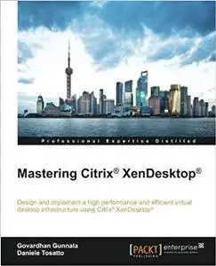 Mastering Citrix® XenDesktop®