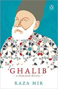 Ghalib: A Thousand Desires
