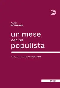 Un mese con un populista - Anna Bonalume