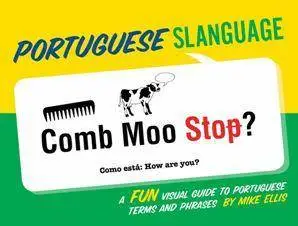 Portuguese Slanguage: A Fun Visual Guide to Portuguese Terms and Phrases