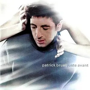 Patrick Bruel - Juste Avant (1999)