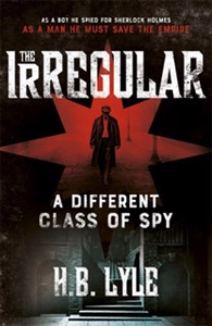 The Irregular: A Different Class of Spy - H.B. Lyle