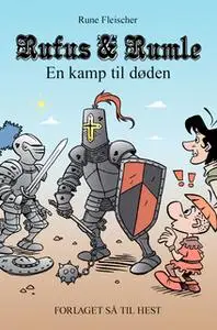 «Rufus & Rumle: En kamp til døden» by Rune Fleischer