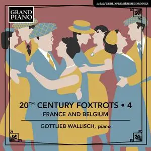 Gottlieb Wallisch - 20th Century Foxtrots, Vol. 4: France & Belgium (2022)