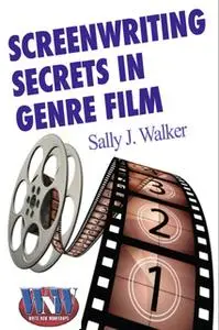 «Screenwriting Secrets in Genre Film» by Sally J. Walker