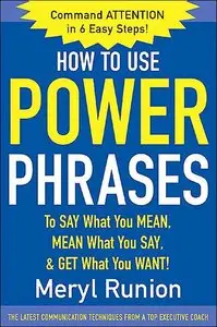 How to Use Power Phrases to Say What You Mean, Mean What You Say, & Get What You Want (repost)