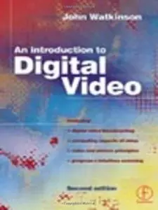 Introduction to Digital Video by John Watkinson (repost)