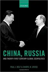 China, Russia, and Twenty-First Century Global Geopolitics