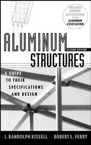 Aluminum Structures: A Guide to Their Specifications and Design (repost)