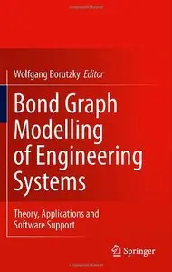 Bond Graph Modelling of Engineering Systems: Theory, Applications and Software Support (Repost)