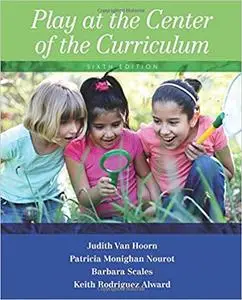 Play at the Center of the Curriculum, 6th Edition