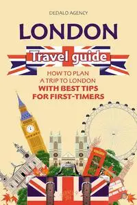 London Travel Guide: How to Travel London with Best Tips for First-Timers (Journey Joy)