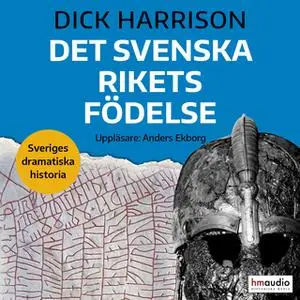 «Det svenska rikets födelse» by Dick Harrison