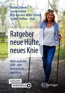 Ratgeber neue Hüfte, neues Knie: Aktiv nach der Hüft- oder Kniegelenksoperation